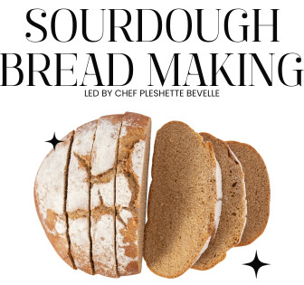 Sourdough Bread Making Workshop with Chef Pleshette Bevelle 